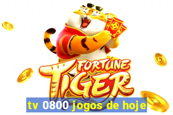 tv 0800 jogos de hoje